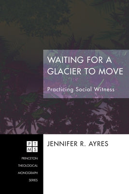 Waiting for a Glacier to Move by Ayres, Jennifer R.