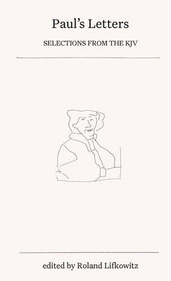 Paul's Letters: Selections from the KJV by Lifkowitz, Roland