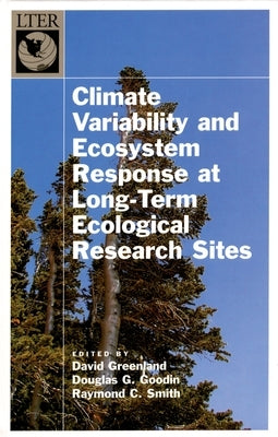 Climate Variability and Ecosystem Response at Long-Term Ecological Research Sites by Greenland, David