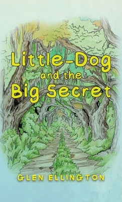 Little-Dog and The Big Secret by Ellington, Glen