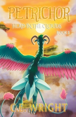 Petrichor: Head in the Clouds - Book 1 by Wright, C. E.