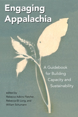 Engaging Appalachia: A Guidebook for Building Capacity and Sustainability by Fletcher, Rebecca Adkins