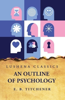 An Outline of Psychology by Edward Bradford Titchener