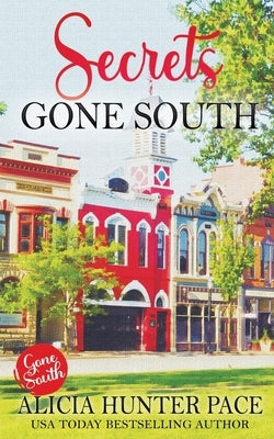 Secrets Gone South: Love Gone South #4 by Hunter Pace, Alicia