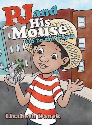 Pj and His Mouse Go to the Farm by Danek, Lizabeth