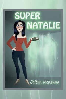 Super Natalie by McKenna, Caitlin