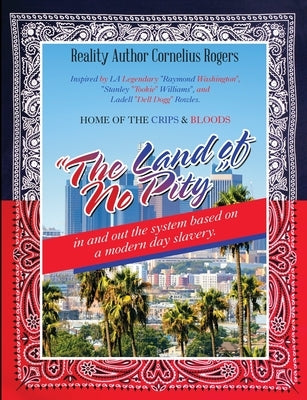 "The Land Of No Pity": In and out the System Based on a Modern Day Slavery. by Rogers, Cornelius