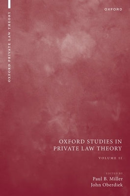Oxford Studies in Private Law Theory: Volume II by Miller, Paul B.