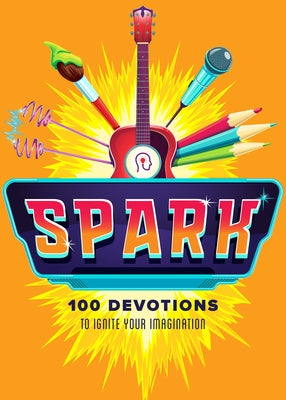 Spark: 100 Devotions to Ignite Your Imagination by VanCleave, Rhonda