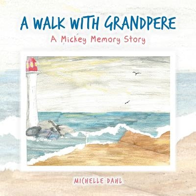 A Walk with Grandpere: A Mickey Memory Story by Dahl, Michelle