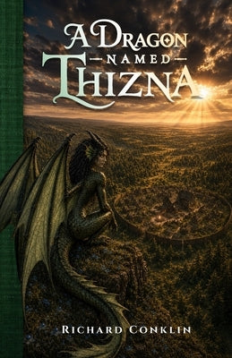 A Dragon Named Thizna by Conklin, Richard