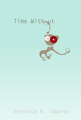 Time Without by Tabares, Veronica R.