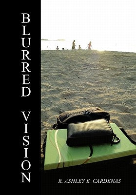 Blurred Vision by Cardenas, R. Ashley E.