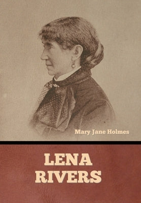 Lena Rivers by Holmes, Mary Jane