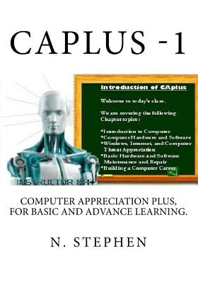 CAplus: Computer Appreciation for Basic and Advance Learning by Stephen, N.
