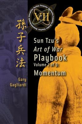 Volume 7: Sun Tzu's Art of War Playbook: Momentum by Tzu, Sun