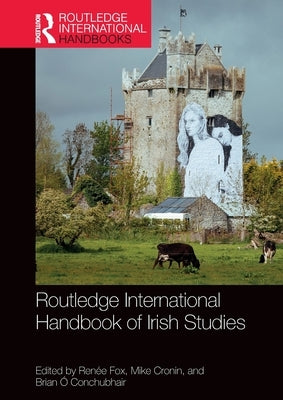 Routledge International Handbook of Irish Studies by Fox, Renée