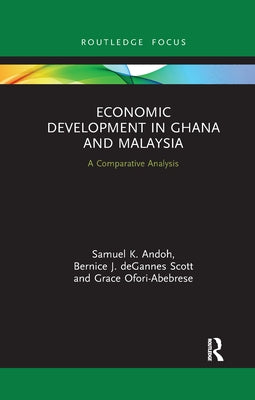 Economic Development in Ghana and Malaysia: A Comparative Analysis by Andoh, Samuel K.