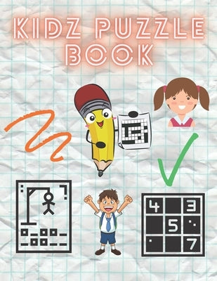 Kidz Puzzle Book: Kids Puzzle Books Ages 6-8 Years Old - Hangman, Sudoku, Word Search, Tic Tac Toe by Maticks, Matt