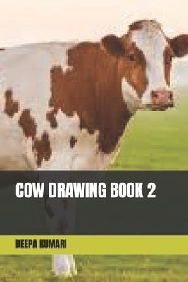 Cow Drawing Book 2 by Kumari, Deepa