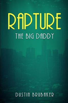 Rapture: The Big Daddy by Brubaker, Dustin