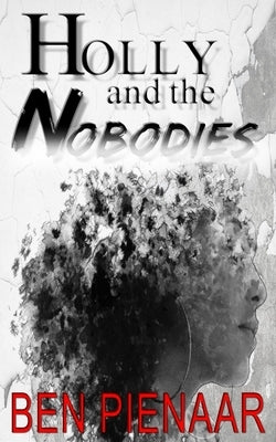Holly and the Nobodies by Pienaar, Ben
