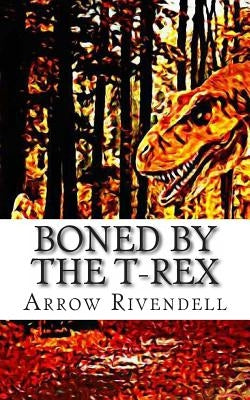 Boned By The T-Rex by Rivendell, Arrow