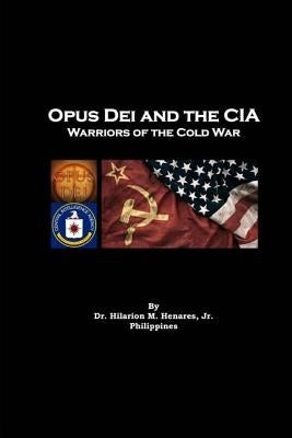 Opus Dei and the CIA: Warriors of the Cold War by Elizes Pub, Tatay Jobo