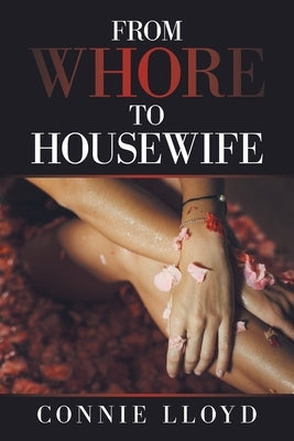 From Whore to Housewife by Lloyd, Connie