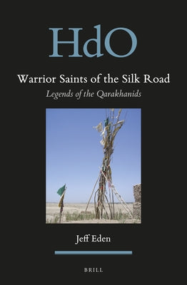 Warrior Saints of the Silk Road by Eden, Jeff