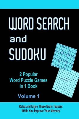 Word Search and Sudoku Volume 1: 2 Popular Puzzle Games In 1 Book by Dennan, John