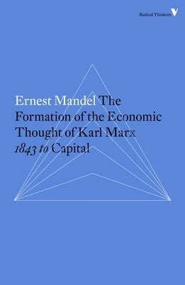 The Formation of the Economic Thought of Karl Marx: 1843 to Capital by Mandel, Ernest
