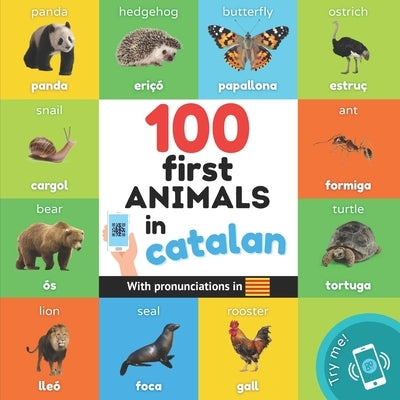 100 first animals in catalan: Bilingual picture book for kids: english / catalan with pronunciations by Yukismart
