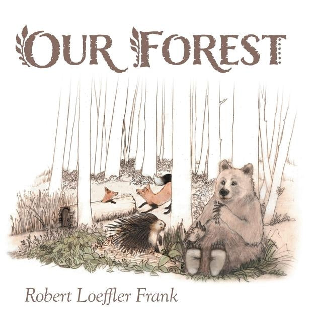 Our Forest by Frank, Robert Loeffler