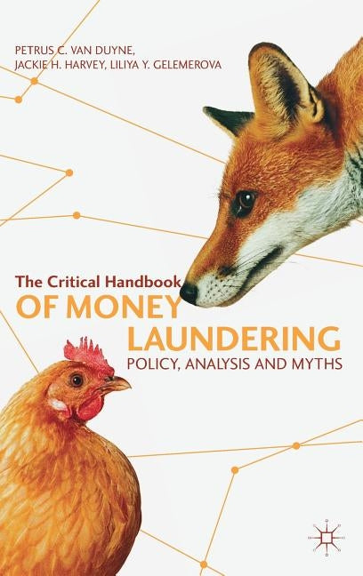 The Critical Handbook of Money Laundering: Policy, Analysis and Myths by Van Duyne, Petrus C.