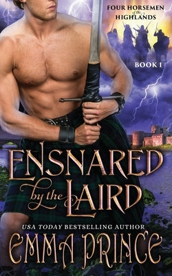 Ensnared by the Laird (Four Horsemen of the Highlands, Book 1) by Prince, Emma
