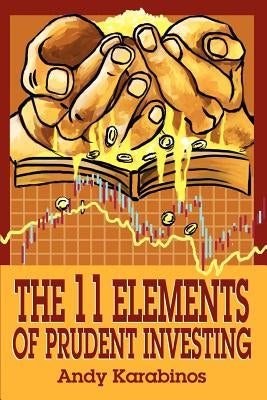 The 11 Elements of Prudent Investing by Karabinos, Andrew R.