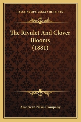 The Rivulet And Clover Blooms (1881) by American News Company