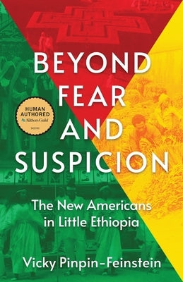 Beyond Fear and Suspicion: The New Americans in Little Ethiopia by Pinpin-Feinstein, Vicky
