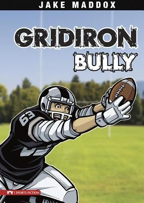 Gridiron Bully by Maddox, Jake