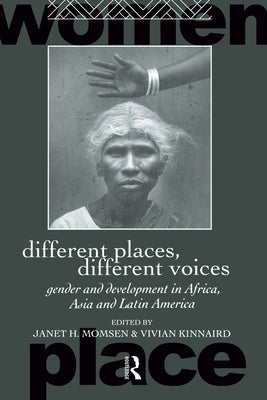Different Places, Different Voices: Gender and Development in Africa, Asia and Latin America by Kinnaird, Vivian