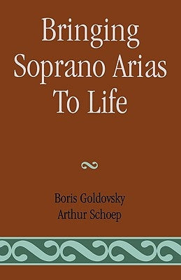 Bringing Soprano Arias to Life by Goldovsky, Boris