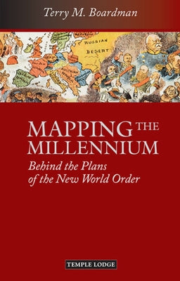 Mapping the Millennium: Behind the Plans of the New World Order by Boardman, Terry M.