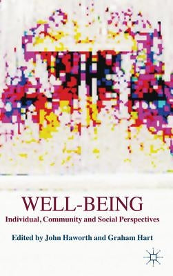Well-Being: Individual, Community and Social Perspectives by Haworth, J.