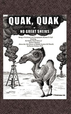 Quak, Quak Or, No Great Sheiks: Being a Frictional and Punographic Roman a Cleft Detailing the Further Hard Times of Herbert Ballard Above the Chic Do by Graham, Randy