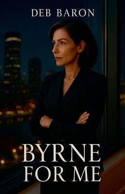 Byrne For Me by Baron, Deb