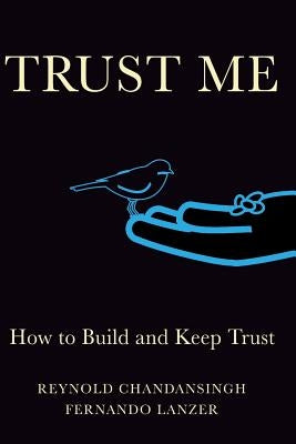 Trust Me: How to build and keep trust by Lanzer, Fernando