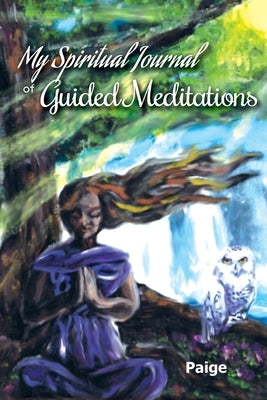My Spiritual Journal of Guided Meditations by Land, Paige