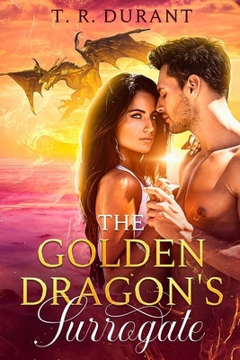 The Golden Dragon's Surrogate by Durant, T. R.