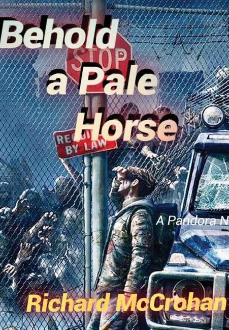 Behold a Pale Horse by McCrohan, Richard